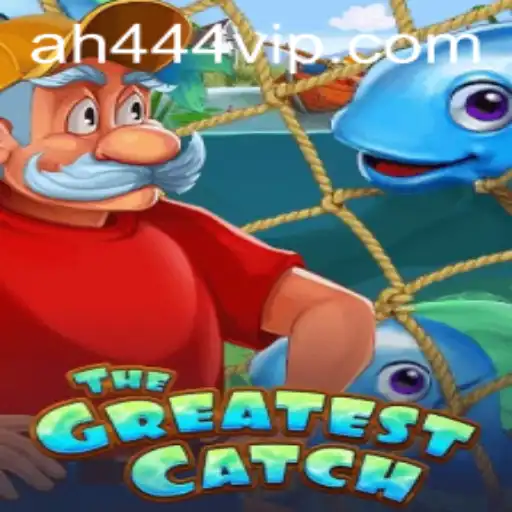TheGreatestCatch: Dive into the Thrilling New Game with AH444 Keywords